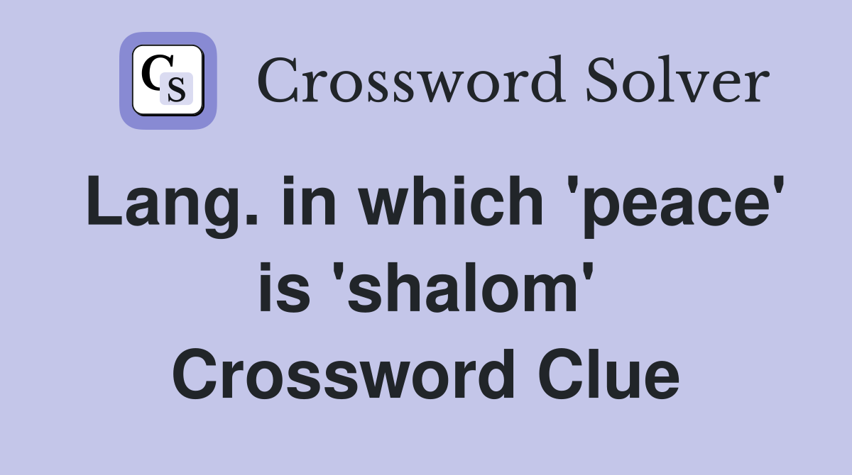 Lang. in which 'peace' is 'shalom' Crossword Clue