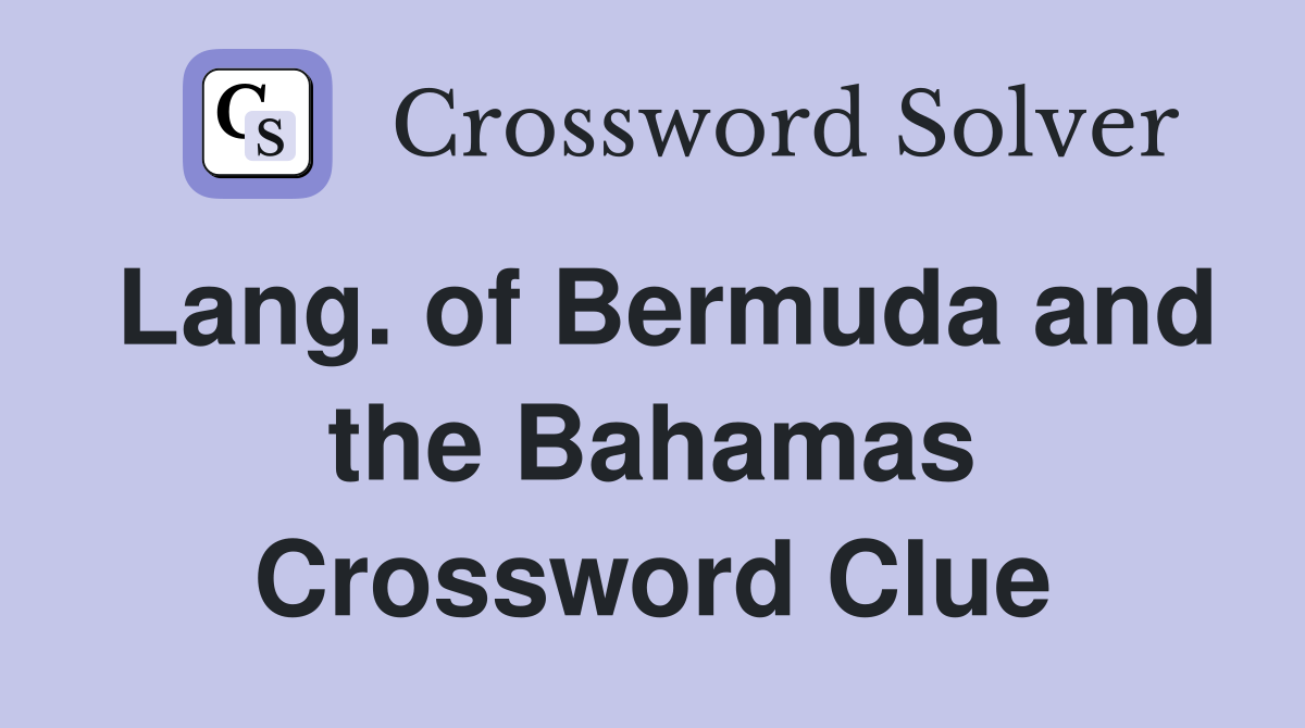 Lang. of Bermuda and the Bahamas Crossword Clue