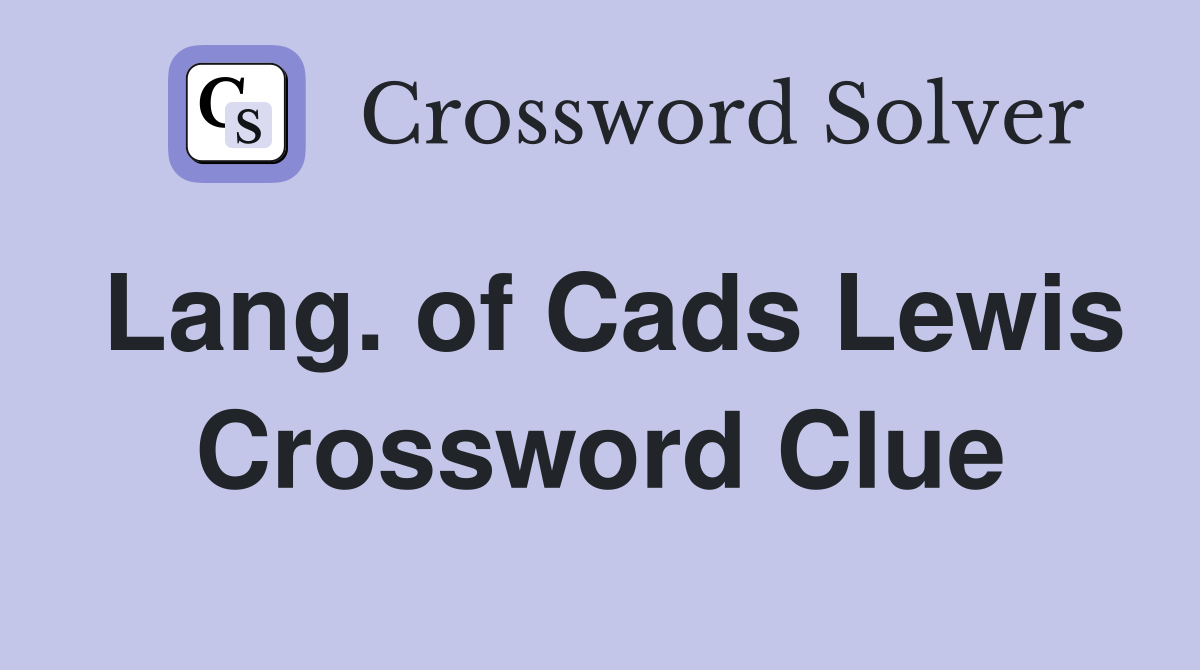 Lang. of Cads Lewis Crossword Clue