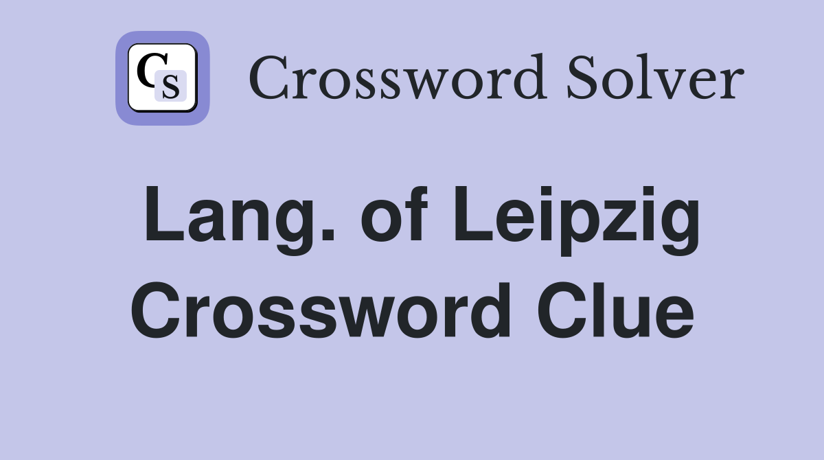 Lang. of Leipzig Crossword Clue