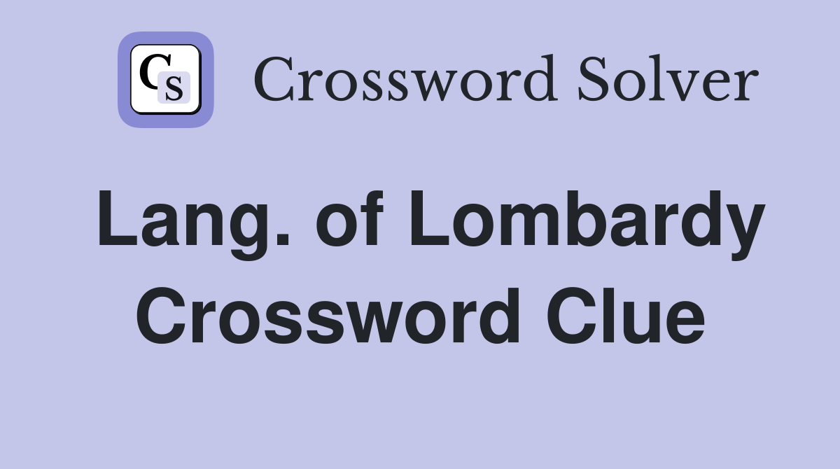 Lang. of Lombardy Crossword Clue