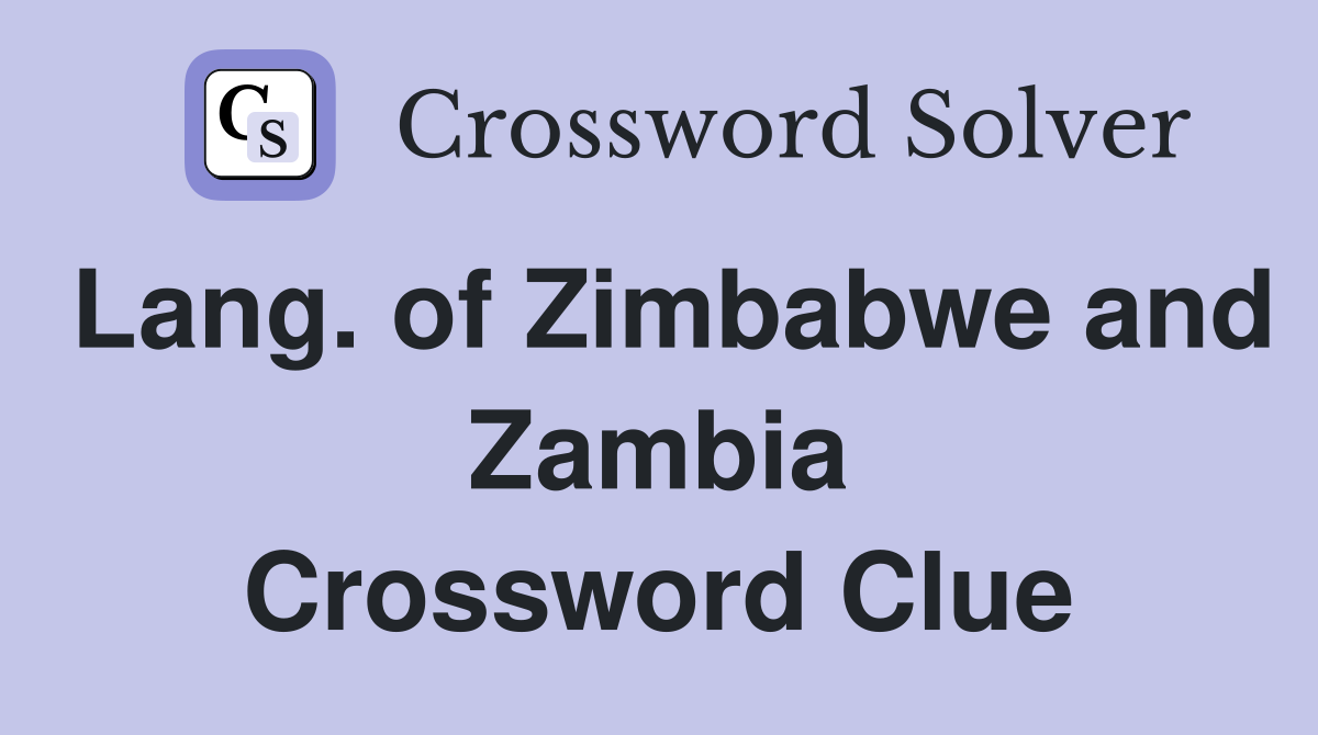 Lang. of Zimbabwe and Zambia Crossword Clue