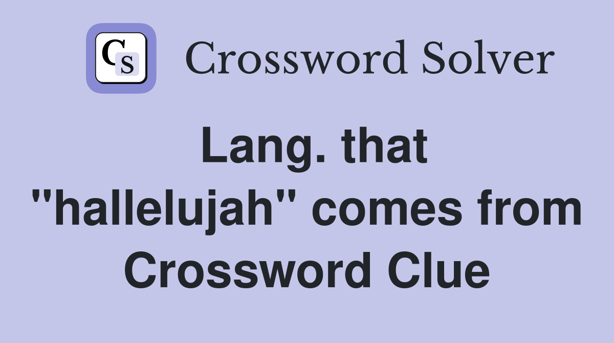 Lang. that "hallelujah" comes from Crossword Clue