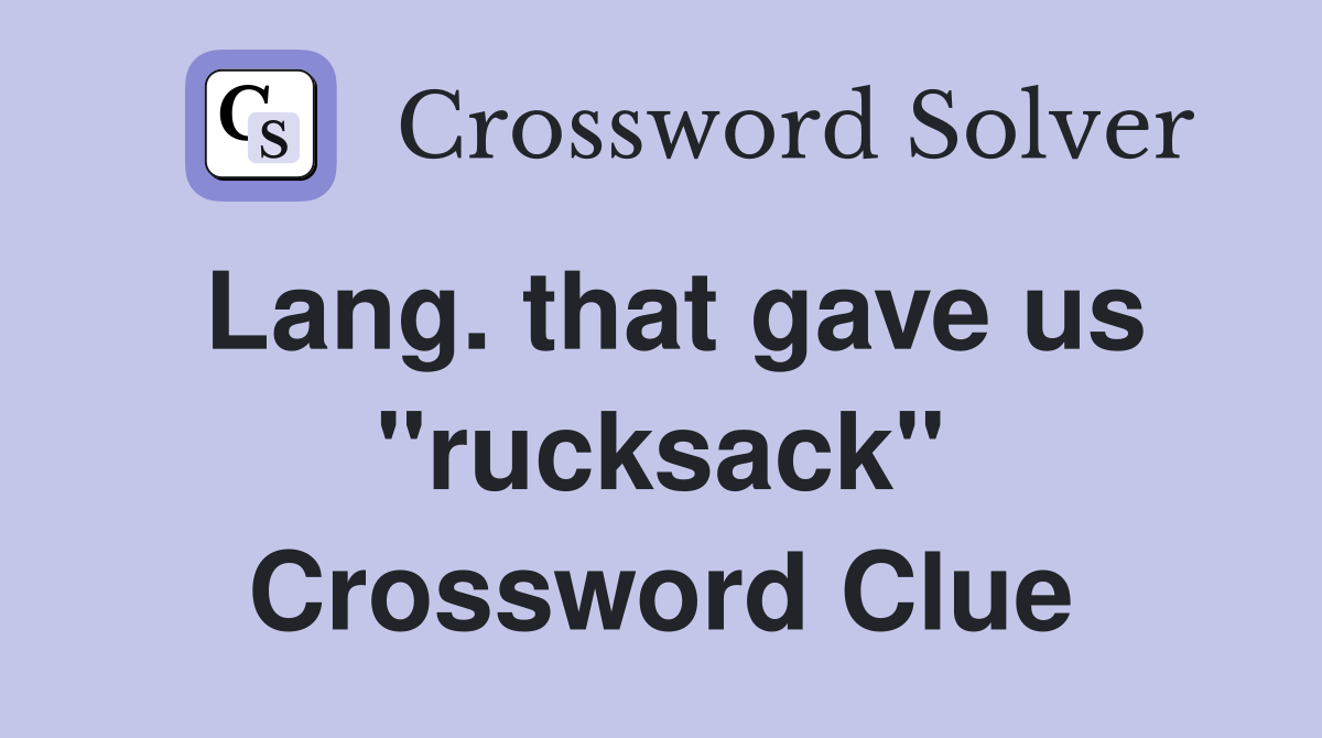 Lang. that gave us "rucksack" Crossword Clue