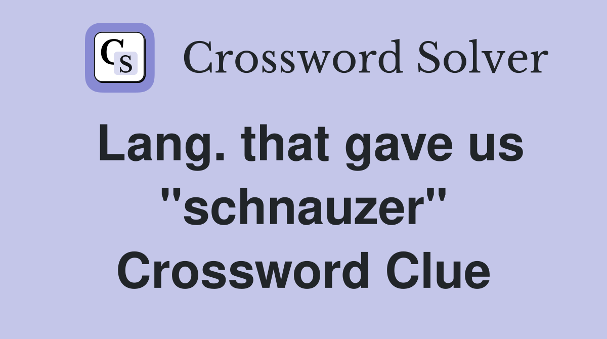 Lang. that gave us "schnauzer" Crossword Clue