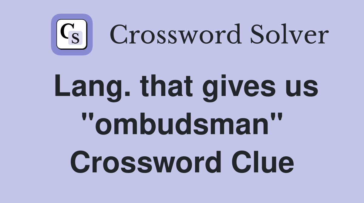 Lang. that gives us "ombudsman" Crossword Clue