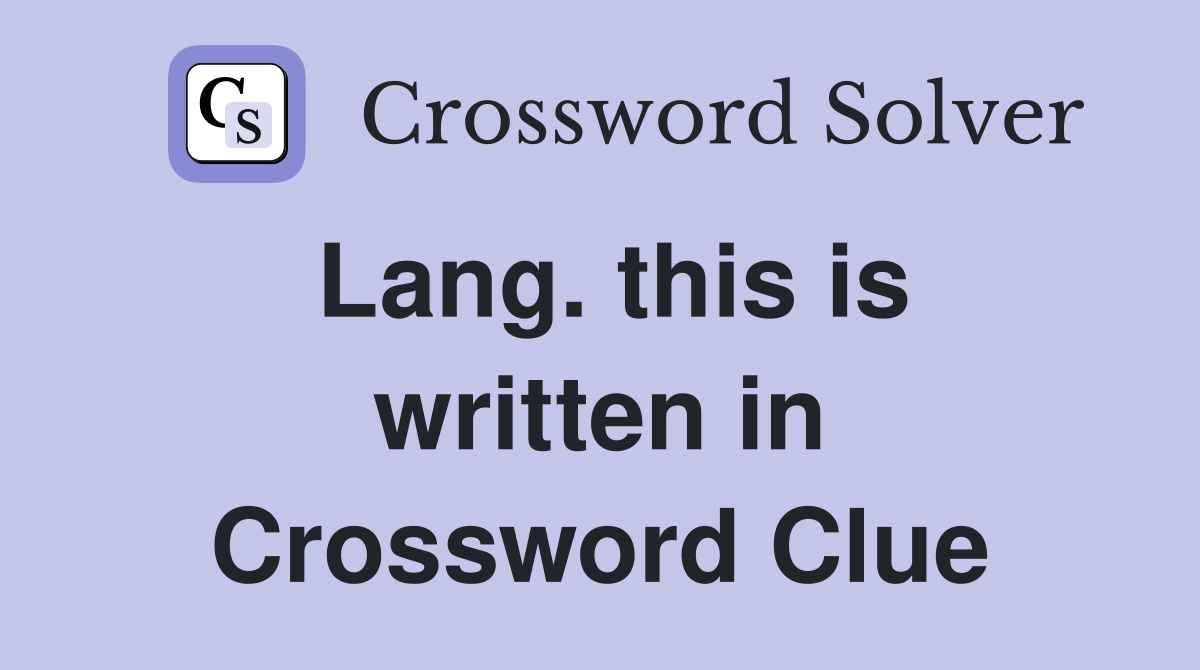 Lang. this is written in Crossword Clue
