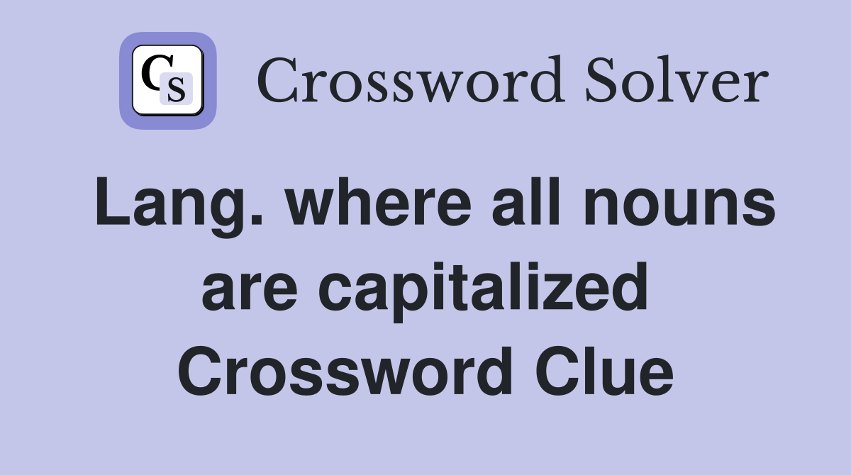 Lang. where all nouns are capitalized Crossword Clue