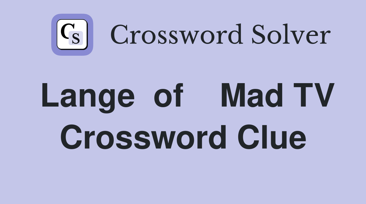 Lange  of    Mad TV Crossword Clue
