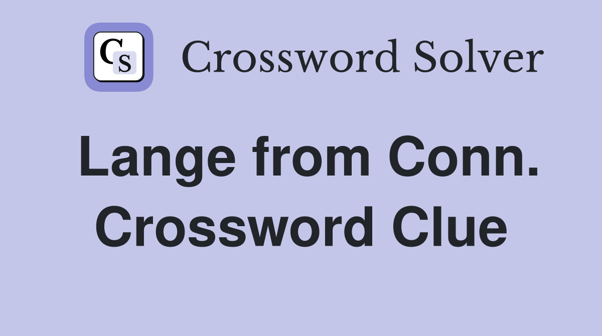 Lange from Conn. Crossword Clue