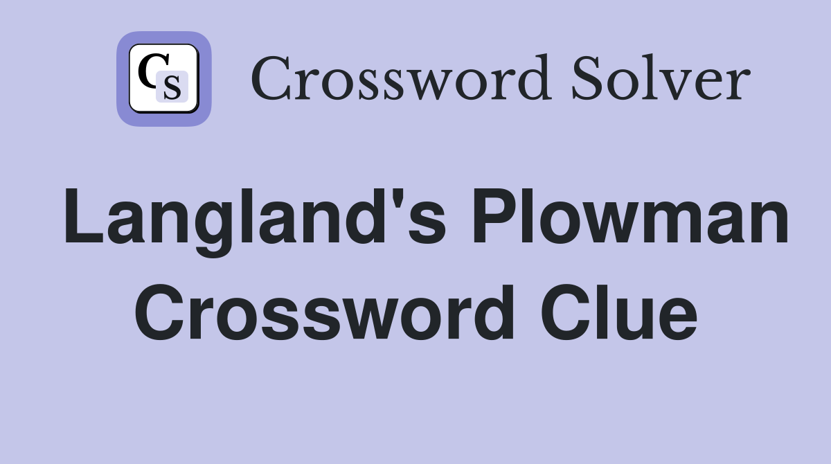 Langland's Plowman Crossword Clue