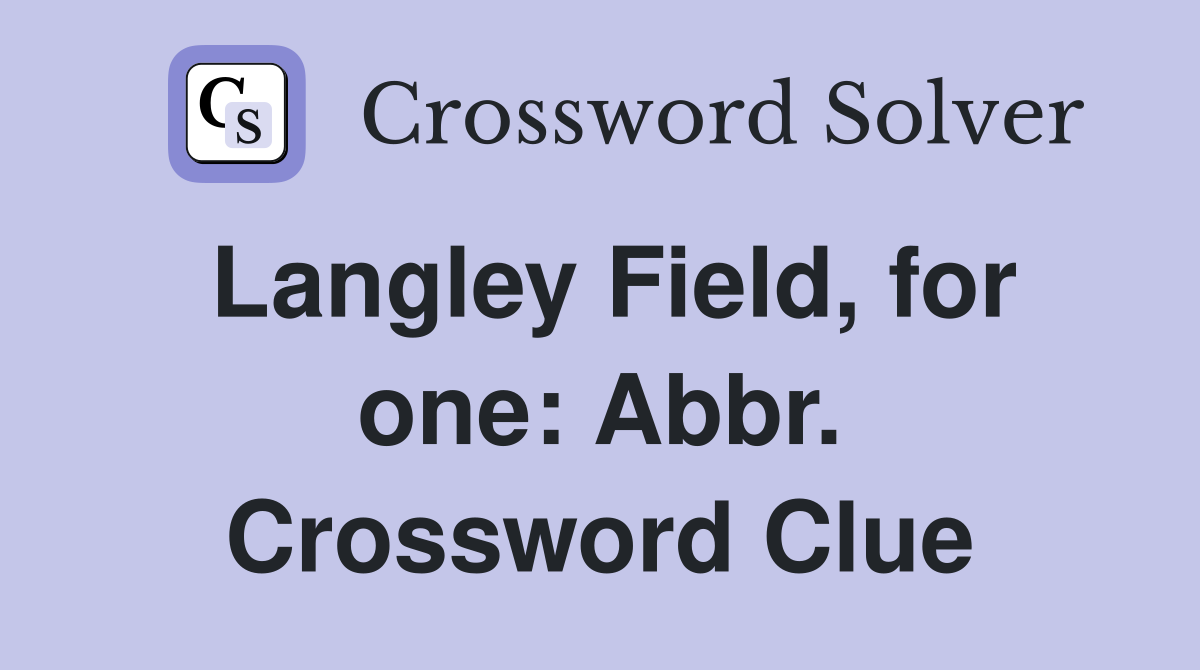 Langley Field, for one: Abbr. Crossword Clue