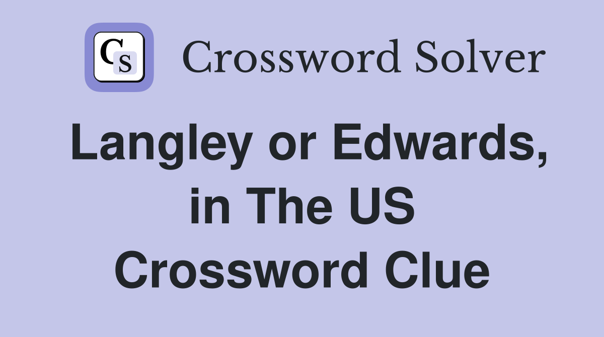 Langley or Edwards, in The US Crossword Clue