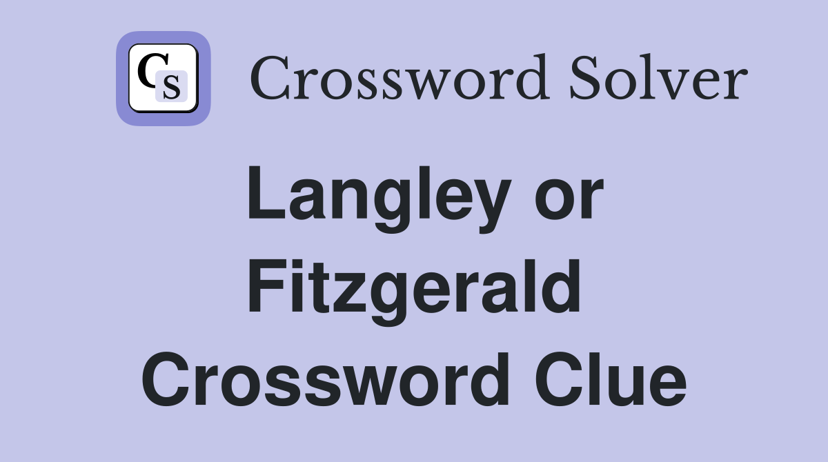 Langley or Fitzgerald Crossword Clue