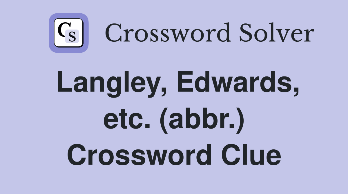 Langley, Edwards, etc. (abbr.) Crossword Clue