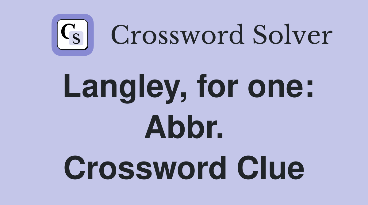 Langley, for one: Abbr. Crossword Clue