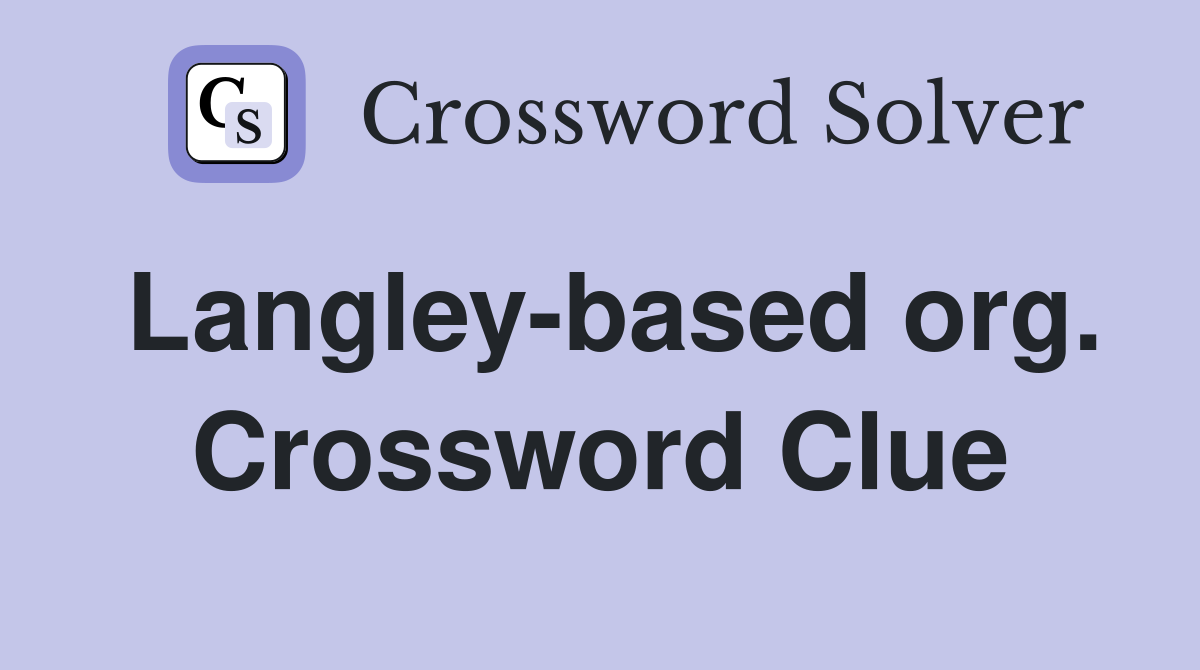 Langley-based org. Crossword Clue