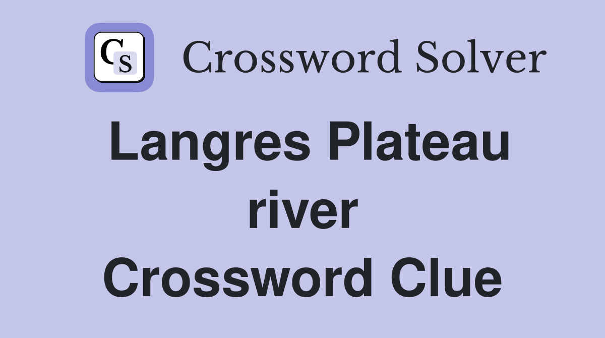 Langres Plateau river Crossword Clue