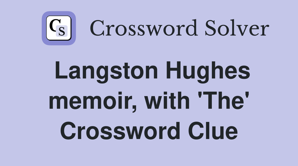 Langston Hughes memoir, with 'The' Crossword Clue