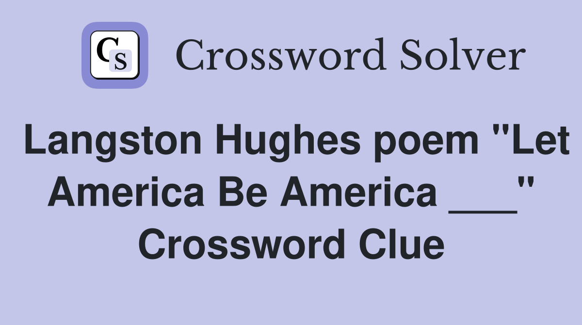 Langston Hughes poem "Let America Be America ___" Crossword Clue