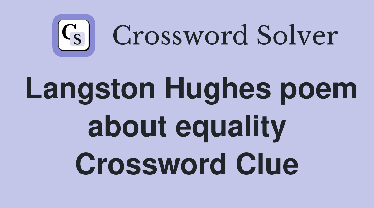 Langston Hughes poem about equality Crossword Clue
