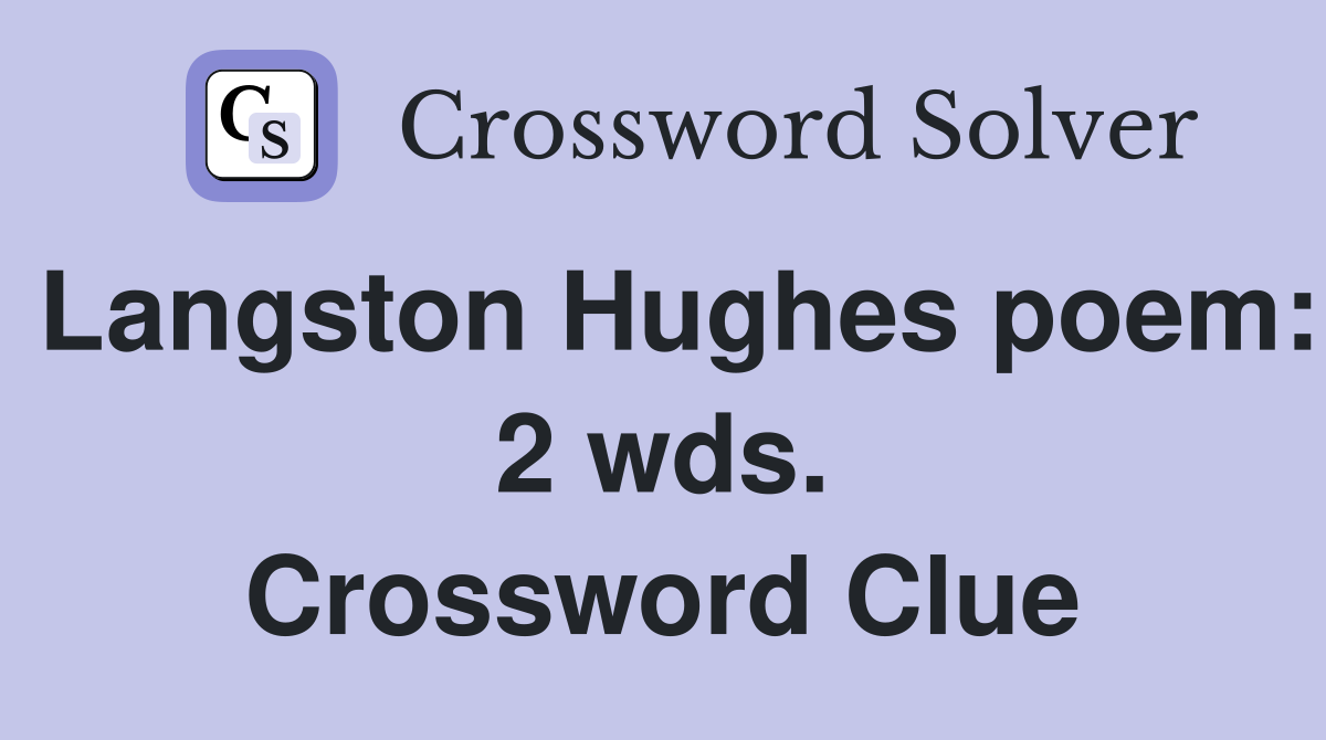 Langston Hughes poem: 2 wds. Crossword Clue
