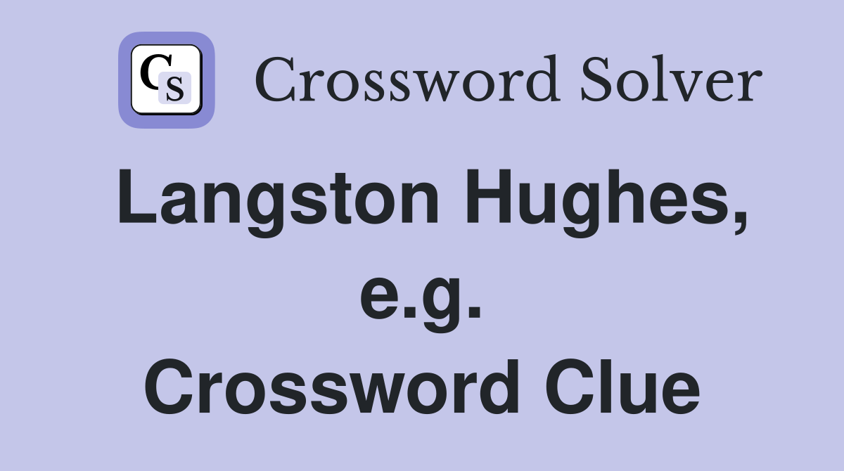 Langston Hughes, e.g. Crossword Clue