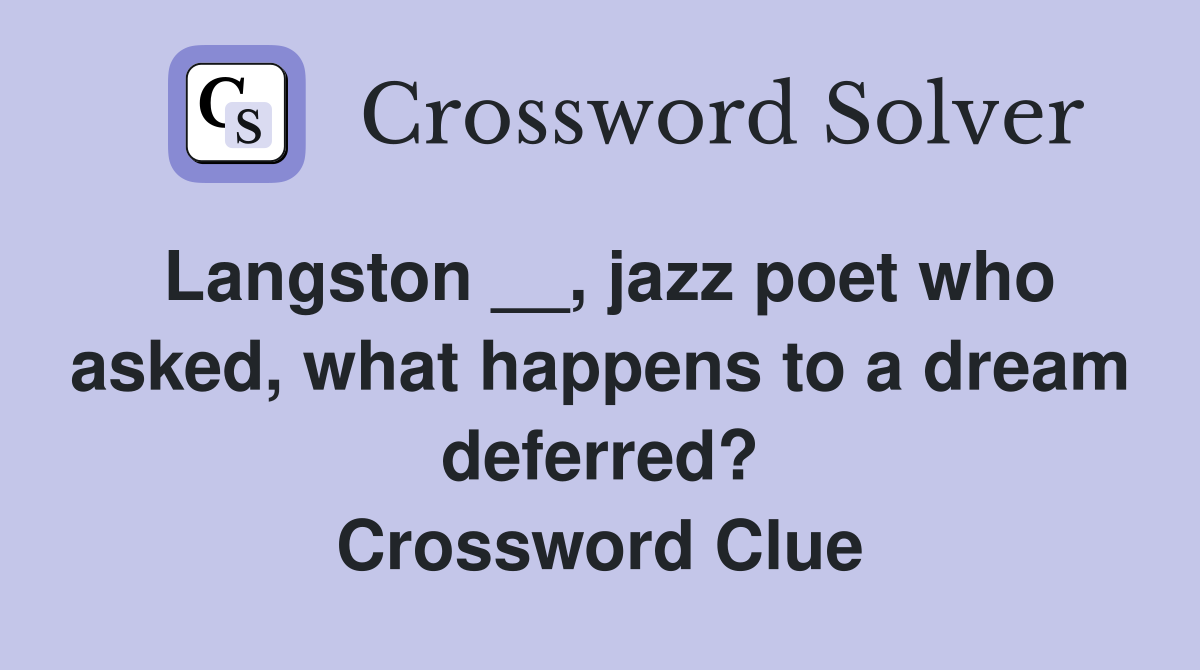 Langston __, jazz poet who asked, what happens to a dream deferred? Crossword Clue