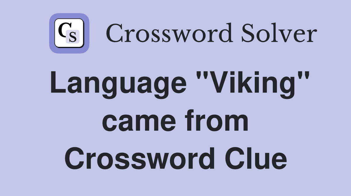 Language "Viking" came from Crossword Clue