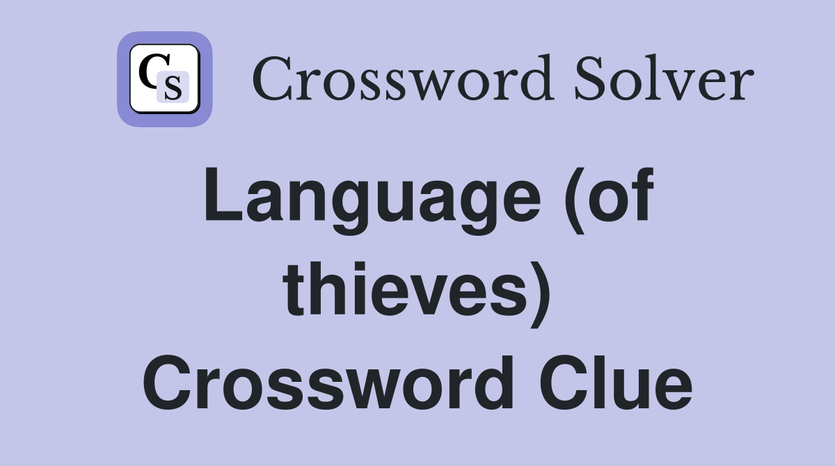 Language (of thieves) Crossword Clue