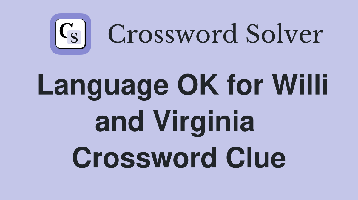 Language OK for Willi and Virginia  Crossword Clue