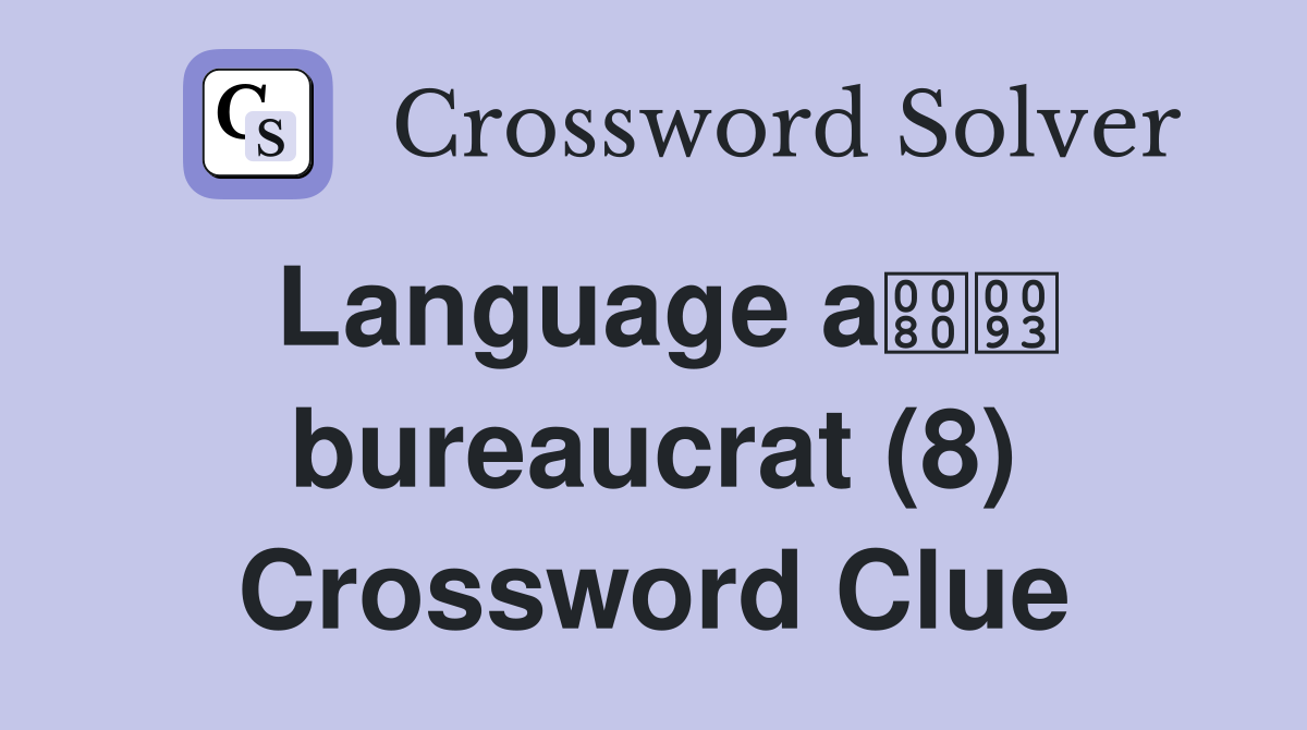 Language a bureaucrat (8) Crossword Clue