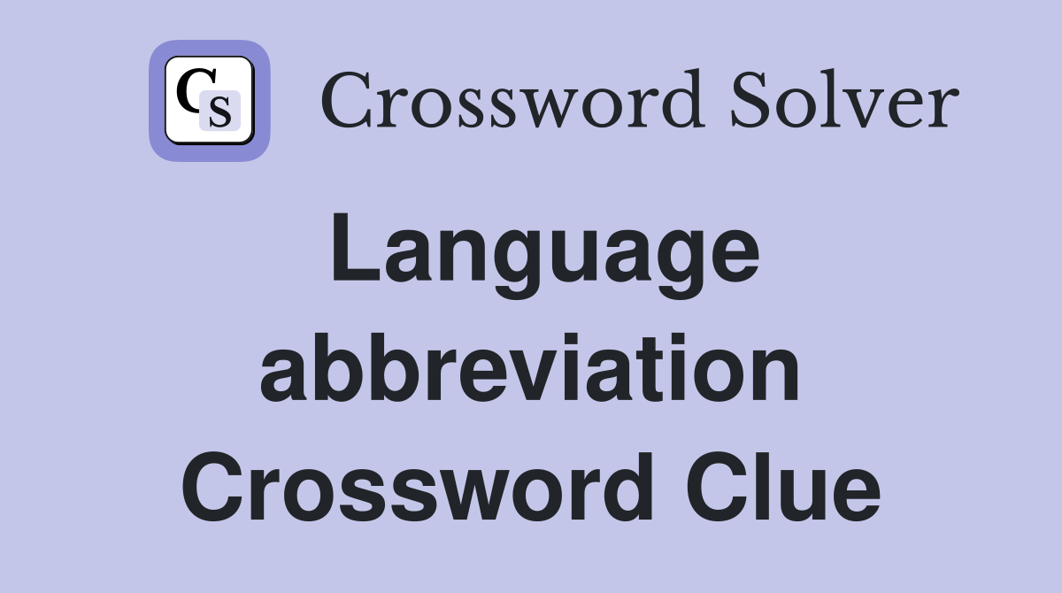 Language abbreviation Crossword Clue