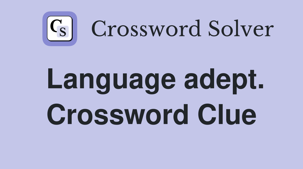 Language adept. Crossword Clue