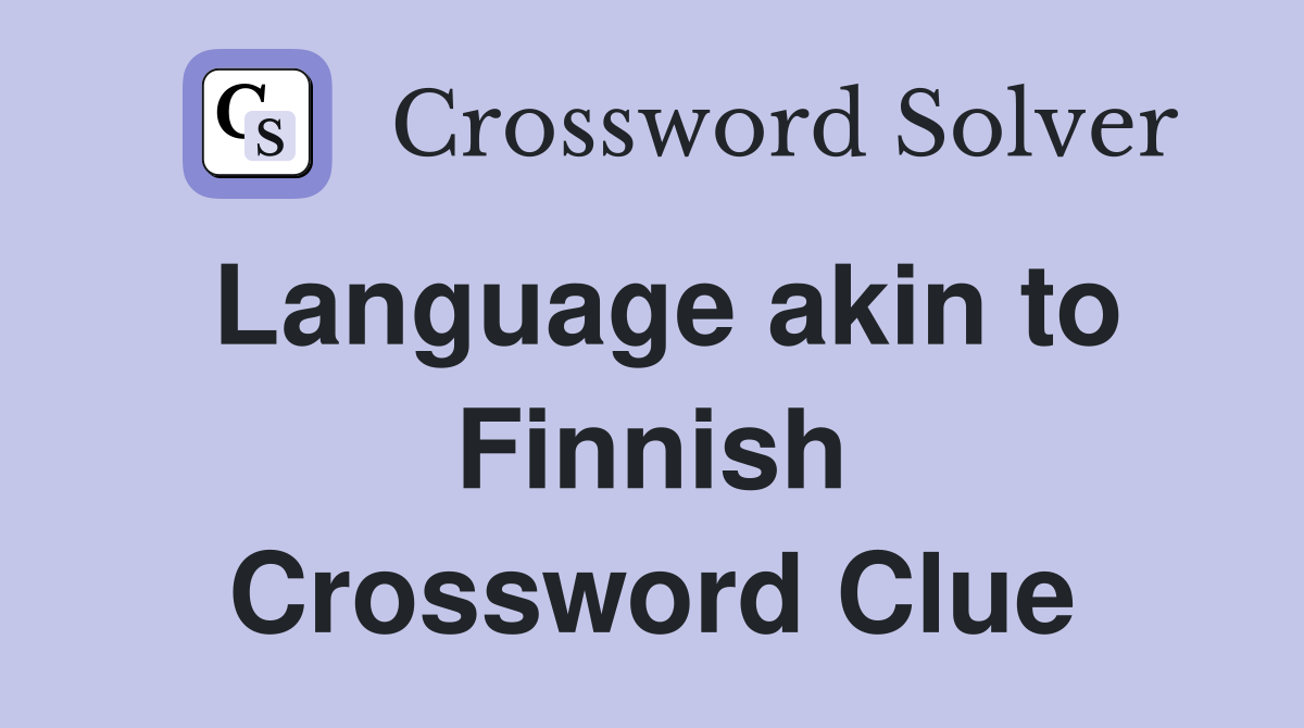 Language akin to Finnish Crossword Clue
