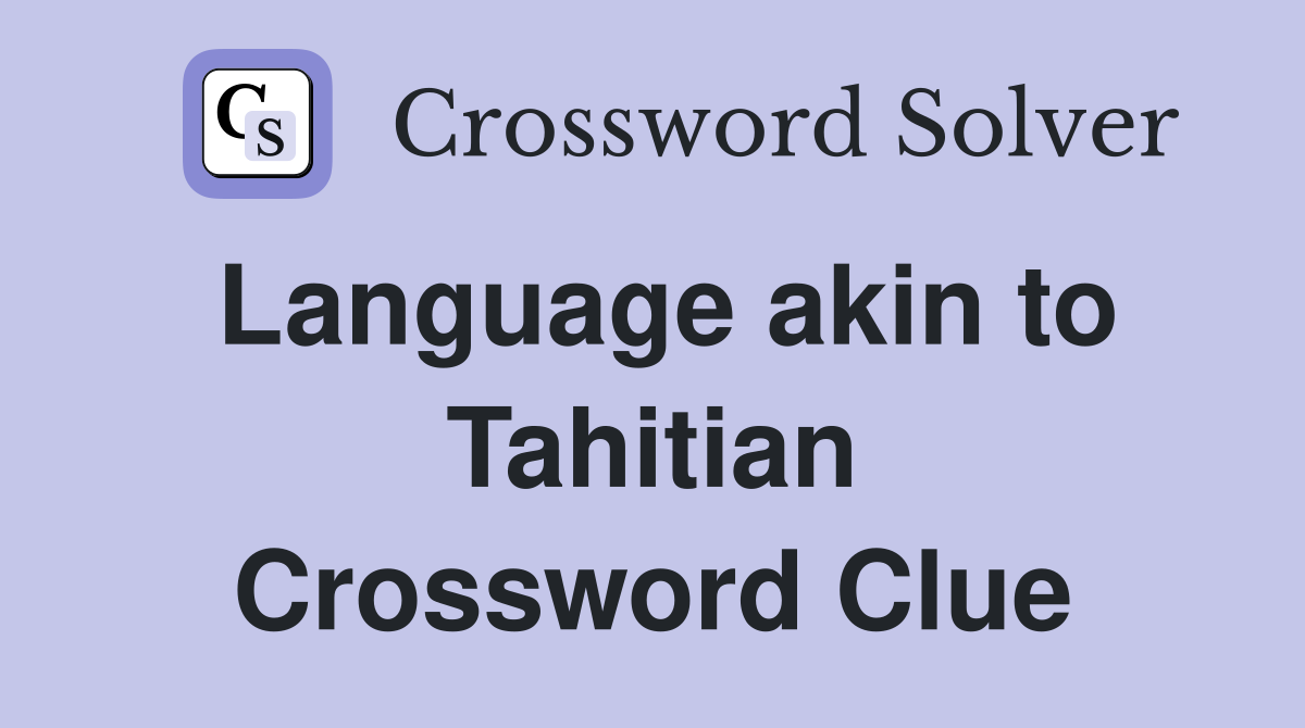 Language akin to Tahitian Crossword Clue