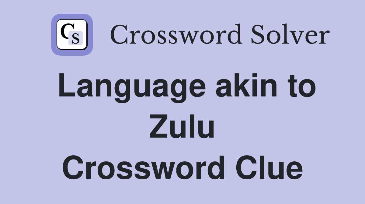 Language akin to Zulu Crossword Clue