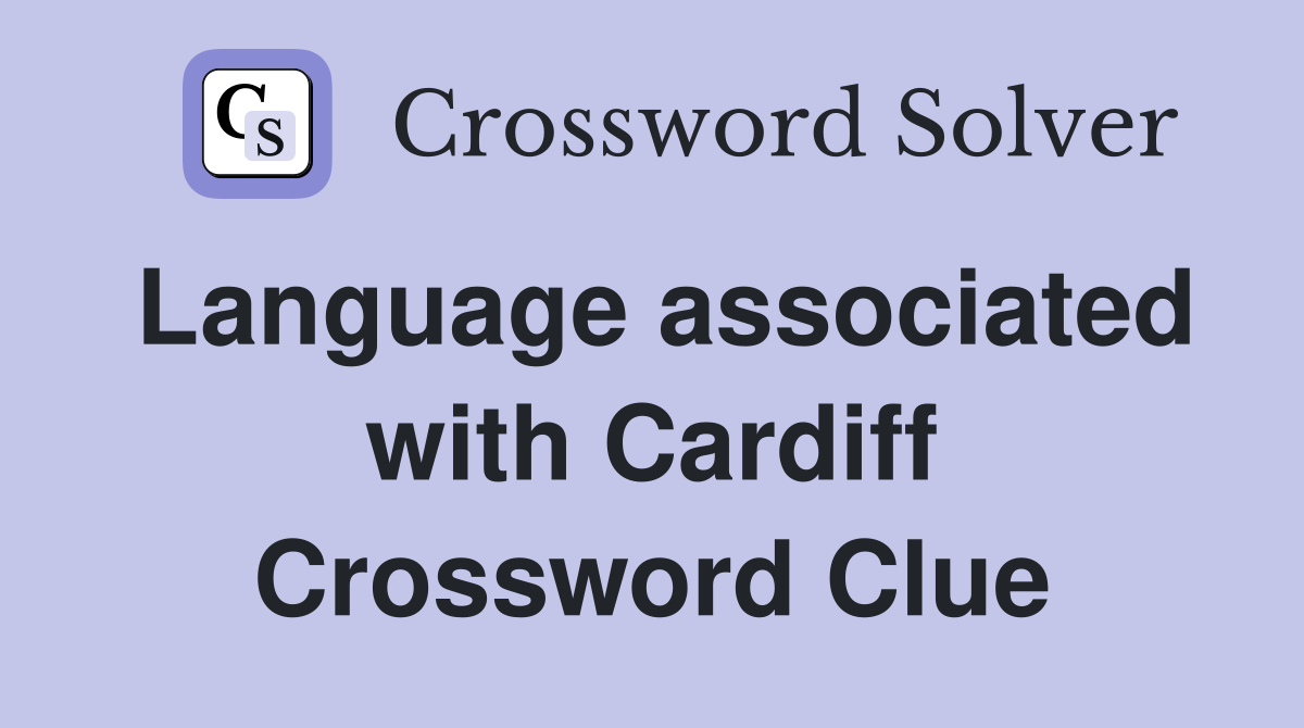 Language associated with Cardiff Crossword Clue