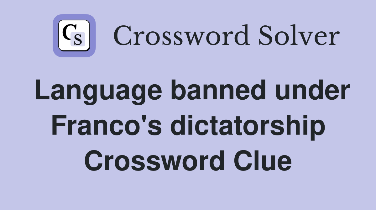 Language banned under Franco's dictatorship Crossword Clue