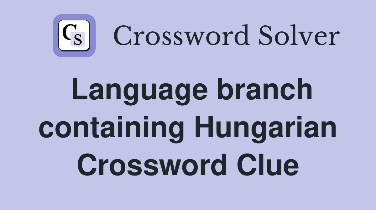 Language branch containing Hungarian Crossword Clue