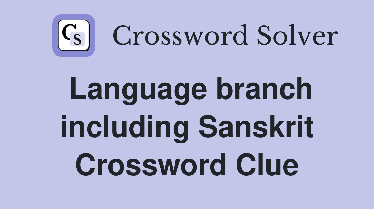 Language branch including Sanskrit Crossword Clue