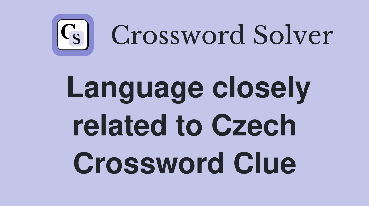 Language closely related to Czech Crossword Clue