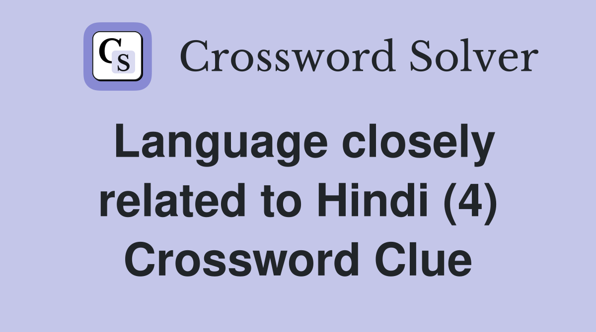 Language closely related to Hindi (4) Crossword Clue