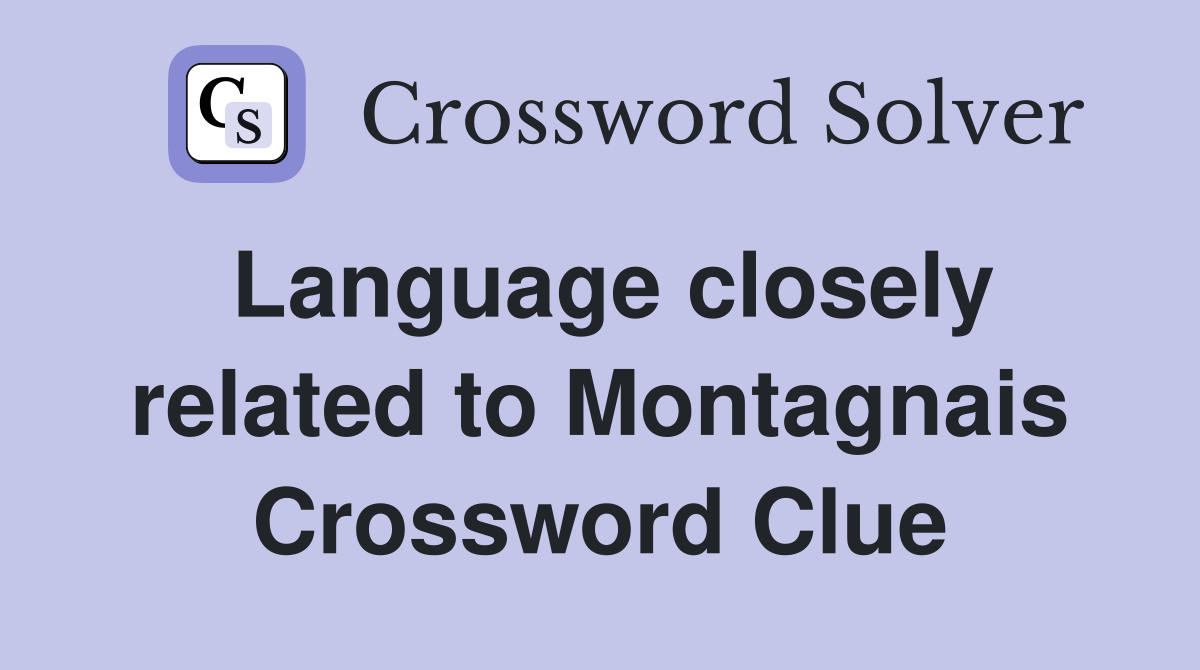 Language closely related to Montagnais Crossword Clue