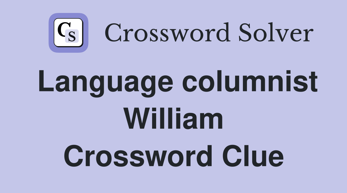 Language columnist William Crossword Clue