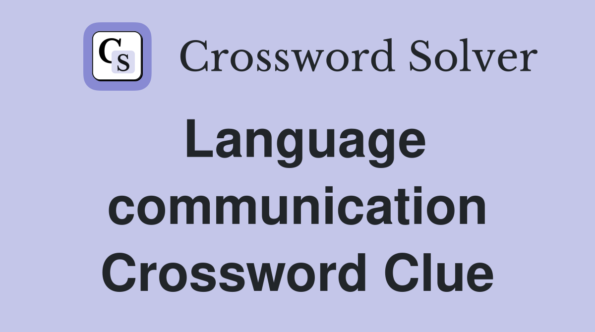 Language communication Crossword Clue