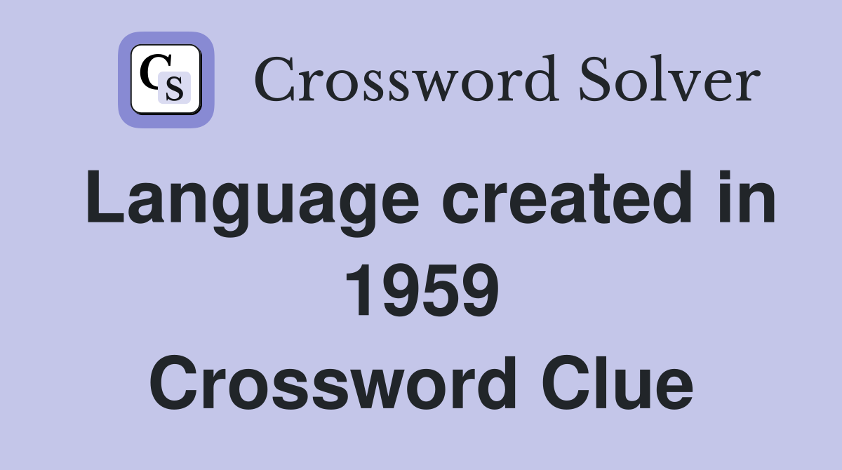 Language created in 1959 Crossword Clue