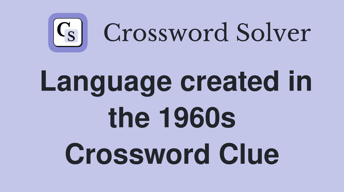 Language created in the 1960s Crossword Clue