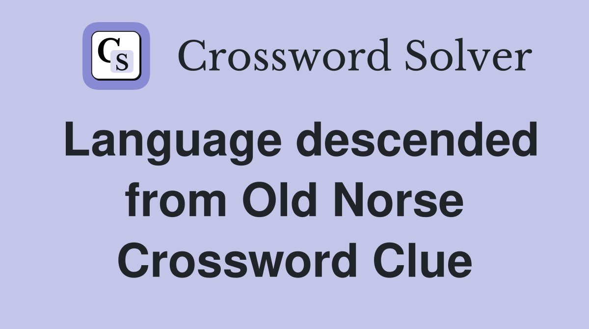 Language descended from Old Norse Crossword Clue