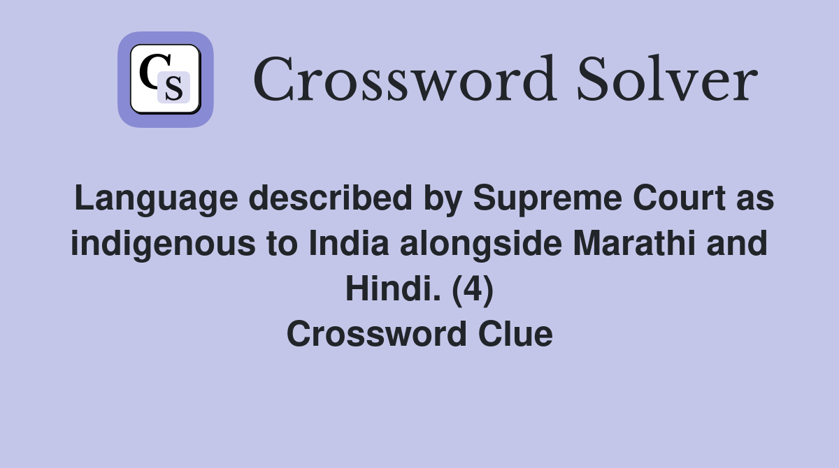 Language described by Supreme Court as indigenous to India alongside Marathi and Hindi. (4) Crossword Clue